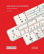 Slide Rules in the Arithmeum The Schuitema Collection