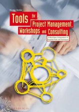 Tools for Project Management Workshops and Consulting  a Musthave Compendium of Essential Tools and Techniques