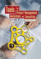 Tools for Project Management Workshops and Consulting  a Musthave Compendium of Essential  Tools and Techniques