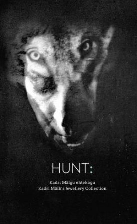 Hunt by Kadri Mälk & Liesbeth den Besten & Tanel Veenre