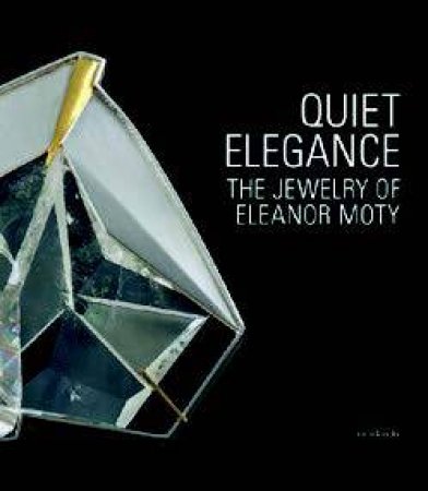 Quiet Elegance by Helen W. Drutt & Matthew Drutt & Bruce Pepich