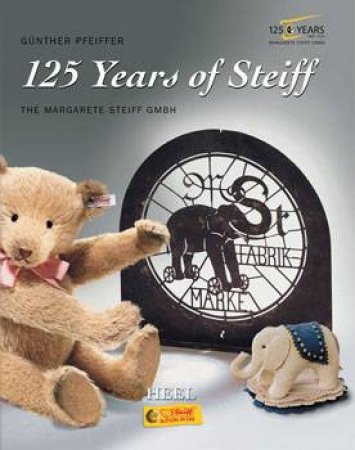 125 Years Steiff Company History by Günther Pfeiffer