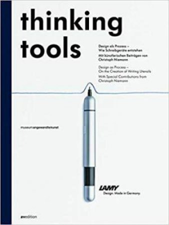 Thinking Tools: Design as Process - On the Creation of Writing Utensils by KLAUS KLEMP