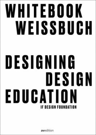 Designing Design Education: Whitebook by Various