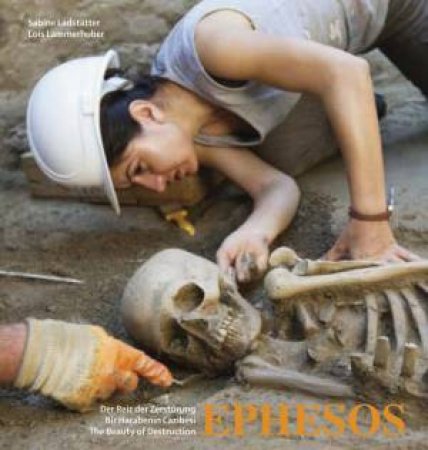Ephesos: The Beauty of Destruction by LADSTATTER SABINE AND LAMMERHUBER LOIS