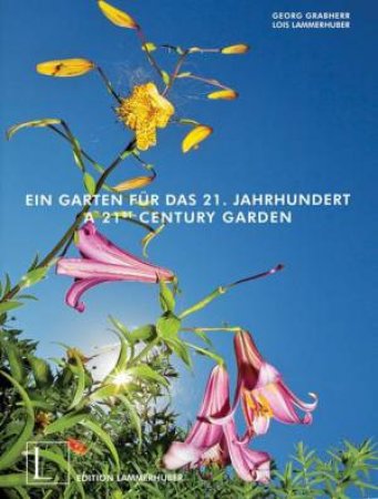 21st Century Garden by GRABHERR LAMMERHUBER