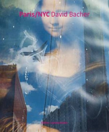 Paris/NYC by David Bacher & Carole Naggar