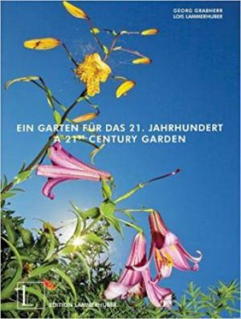 21st Century Garden by Georg Grabherr, Traudl Grabherr & Lois Lammerhuber