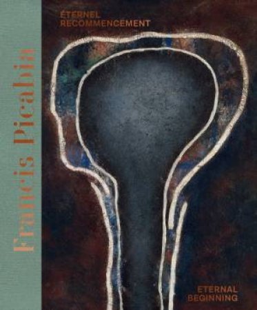 Francis Picabia (Bilingual edition) by Beverley Calté & Arnauld Pierre & Candace Clements & Hatje Cantz