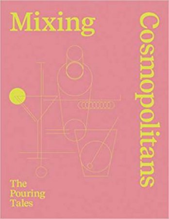 Mixing Cosmopolitans: The Pouring Tales by Daniel Staub