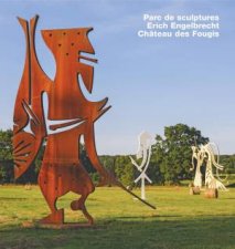 Erich Engelbrecht Chteau des Fougis Parc de sculptures