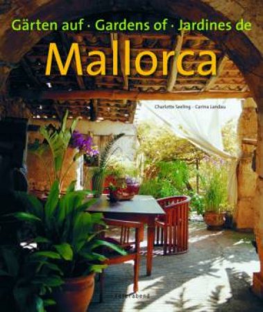 Gardens Of Mallorca by Charlotte Seeling & Carina Landau
