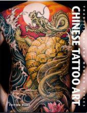 Chinese Tattoo Art: Traditional & Modern Styles by Various