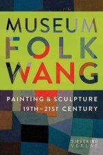 Museum Folkwang Painting and Sculpture 19th  21st Centuries