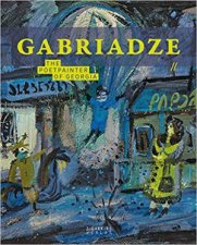 Gabriadse The Poetpainter Of Georgia