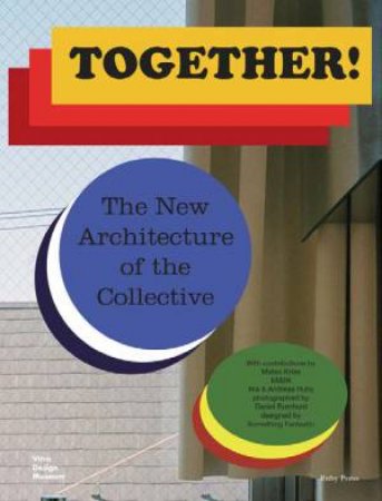 Together! The New Architecture Of The Collective by Vitra Design Museum