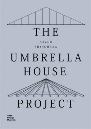 Kazuo Shinohara: The Umbrella House Project by Christian Dehli & Andrea Grolimund