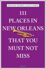 111 Places in New Orleans that You Must Not Miss