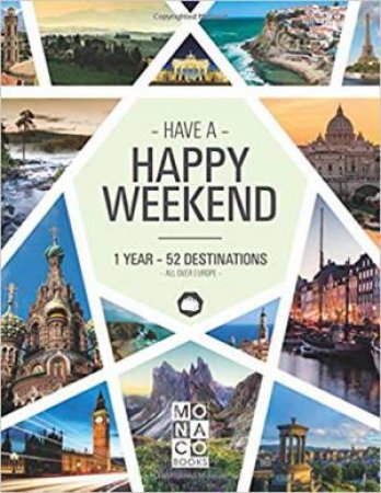 Happy Weekend: 1 Year - 52 Destinations