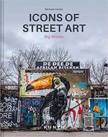Icons Of Street Art: Big Murals by Michael Harker & Suzanne Bäumler