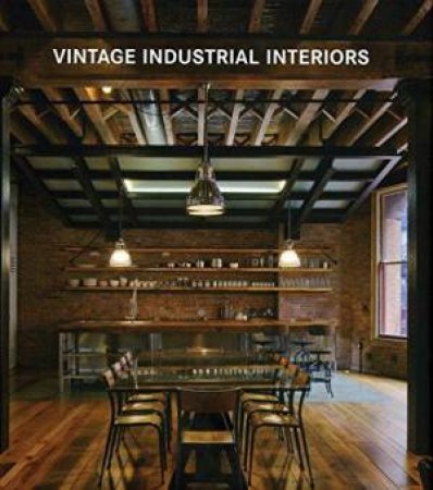 Vintage Industrial Interiors by Various