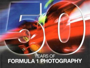 50 Years Of Formula 1 Photography by Rainer Schlegelmilch