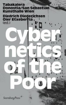 Cybernetics Of The Poor by Diedrich Diederichsen