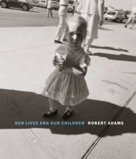 Robert Adams Our lives and our children