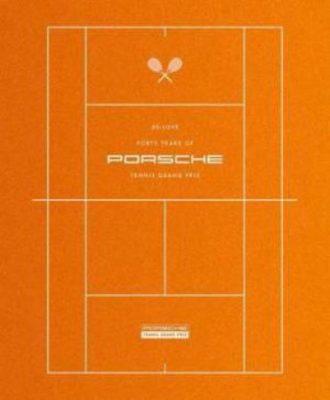 40 - Love: 40 Years Of Porsche Tennis Grand Prix by Markus (ed.) Gunthardt