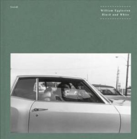 William Eggleston: Black And White by William Eggleston