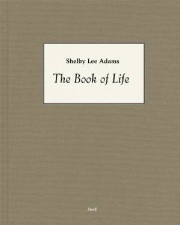 Shelby Lee Adams: The Book Of Life by Shelby Lee Adams