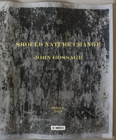 John Gossage: Should Nature Change by John Gossage