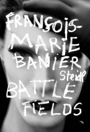 François-Marie Banier: Battlefields by Martin D’Orgeval & François-Marie Banier
