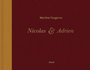 Martine Fougeron / Nicolas Et Adrien by Martine Fougeron & Lyle Rexer & Martine Fougeron