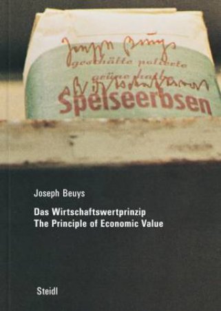 Joseph Beuys: Das Wirtschaftswertprinzip (2002) by Joseph Beuys & Klaus Staeck & Bart  De Baere & Jan Hoet & Heiner  Müller