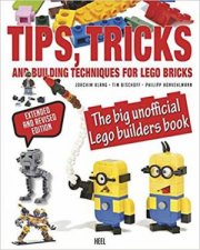 Tips Tricks And Building Techniques The Big Unofficial LEGO Builders Book