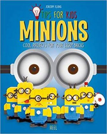 Tips For Kids: Minions, Cool Projects For Your LEGO Bricks by Joachim Klang