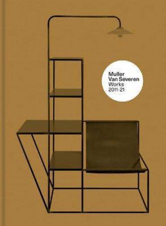 Muller Van Severen by Jan Boelen & Arno Brandlhuber & Beatrice Galilee & Sam Chermayeff & Fred Muller & Frederik Vercruysse