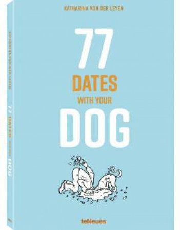 77 Dates With Your Dog by Katharina Von Der Leyen