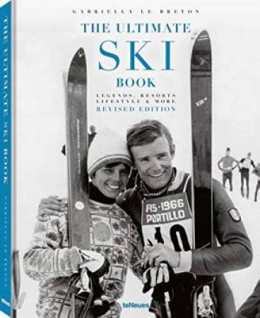 The Ultimate Ski Book: Legends, Resorts, Lifestyle And More (Revised Edition) by Gabriella Le Breton