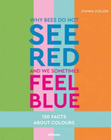 Why Bees Do Not See Red And We Sometimes Feel Blue