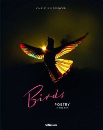 Birds: Poetry In The Sky by Christian Spencer