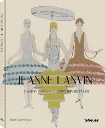 Jeanne Lanvin: Fashion Pioneer by AGATA TOROMANOFF