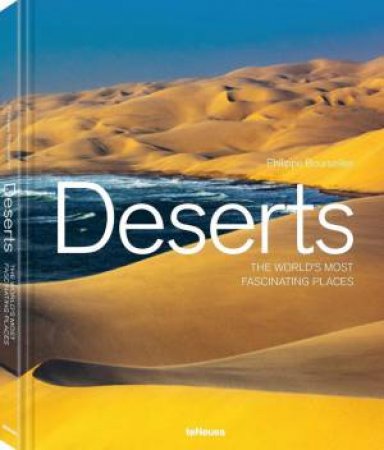 Deserts: The World's Most Fascinating Places by PHILIPPE BOURSEILLER
