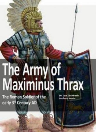 The Army Of Maximinus Thrax by Jan Eschbach
