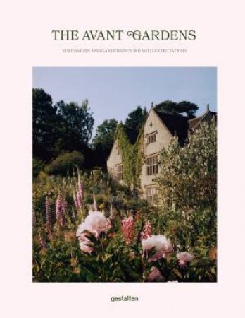 The Avant Gardens by John Tebbs & gestalten & Robert Klanten