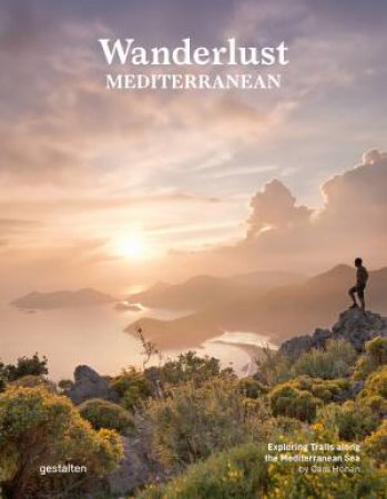 Wanderlust Mediterranean by Cam Honan & gestalten & Anna Diekmann & Robert Klanten