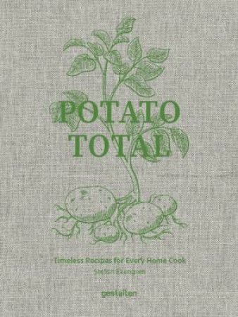 Potato Total by Stefan Ekengren & gestalten & Laura Allsop & Robert Klanten