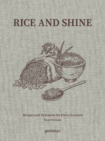 Rice and Shine by Tove Nilsson Jakobsson & gestalten & Laura Allsop & Robert Klanten