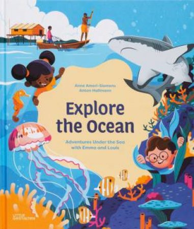 Explore the Ocean by Anne Ameri-Siemens & Anton Hallmann & Little Gestalten
